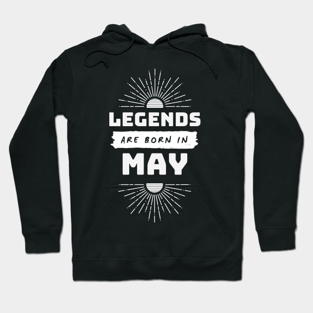 Legends Are Born In May Hoodie by FTF DESIGNS